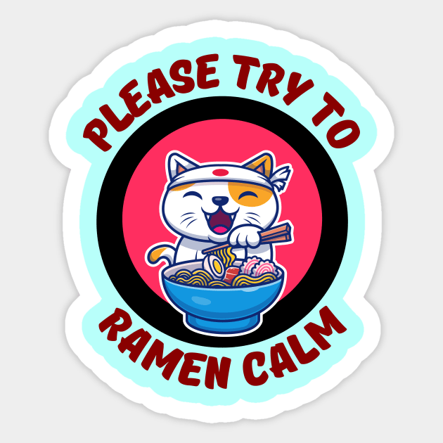 Please Try To Ramen Calm | Ramen Pun Sticker by Allthingspunny